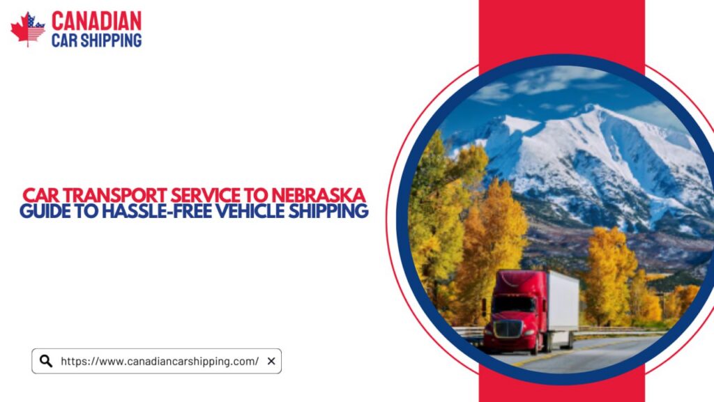 Car Transport Service to Nebraska