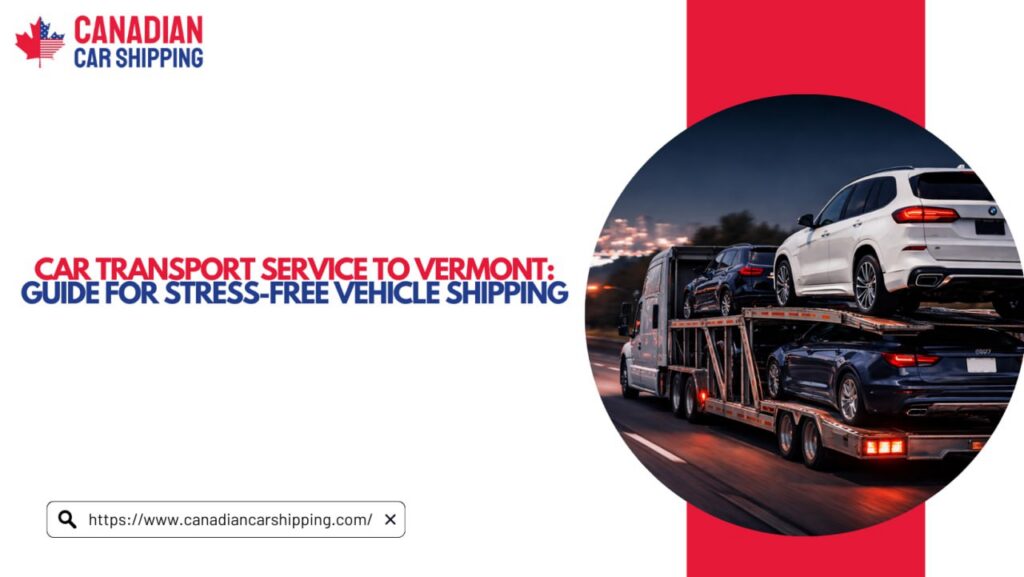 Car Transport Service to Vermont