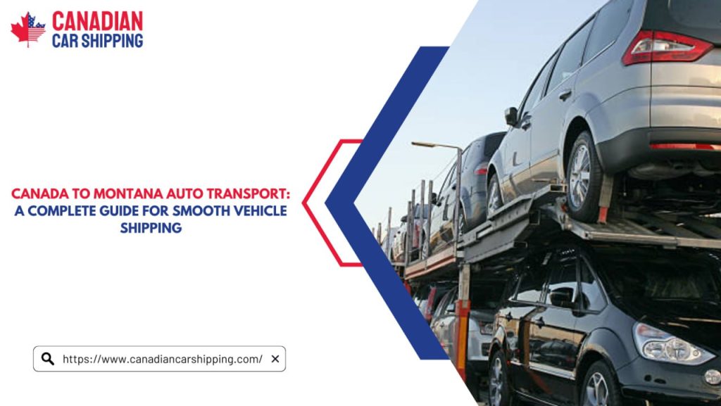 Canada to Montana Auto Transport