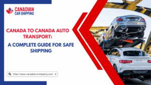 Canada To Canada Auto Transport