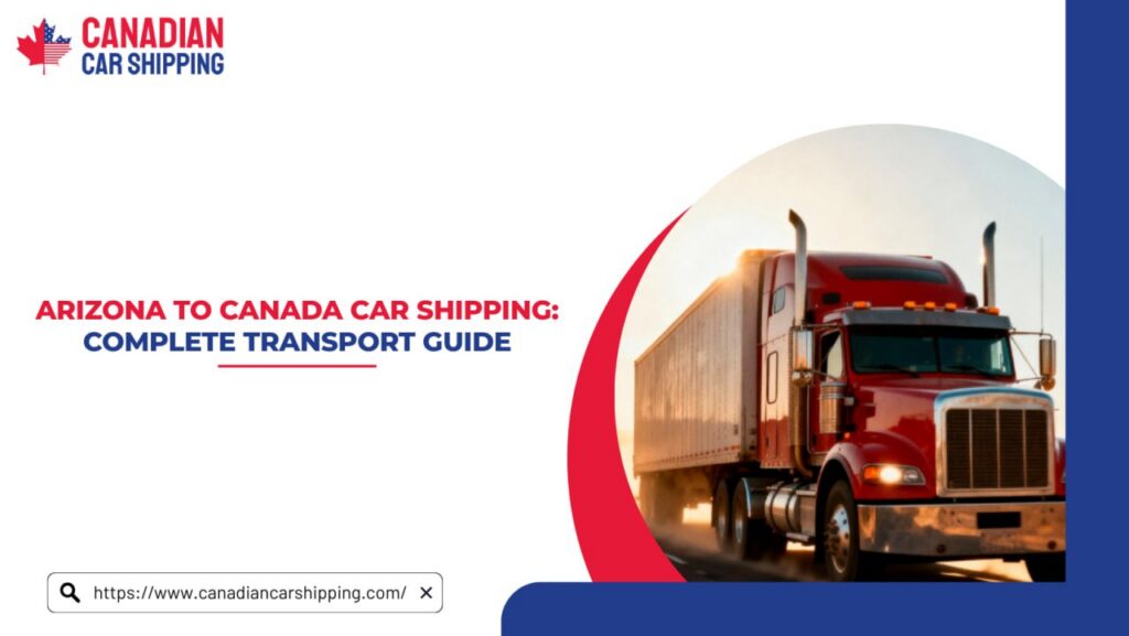 Arizona To Canada Car Shipping