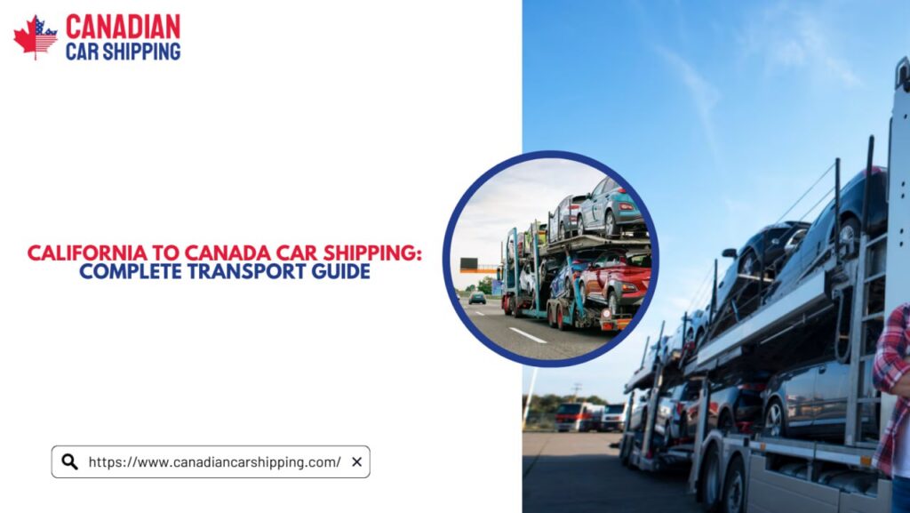 California To Canada Car Shipping