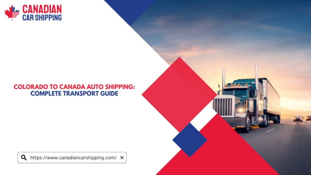 Colorado To Canada Auto Shipping