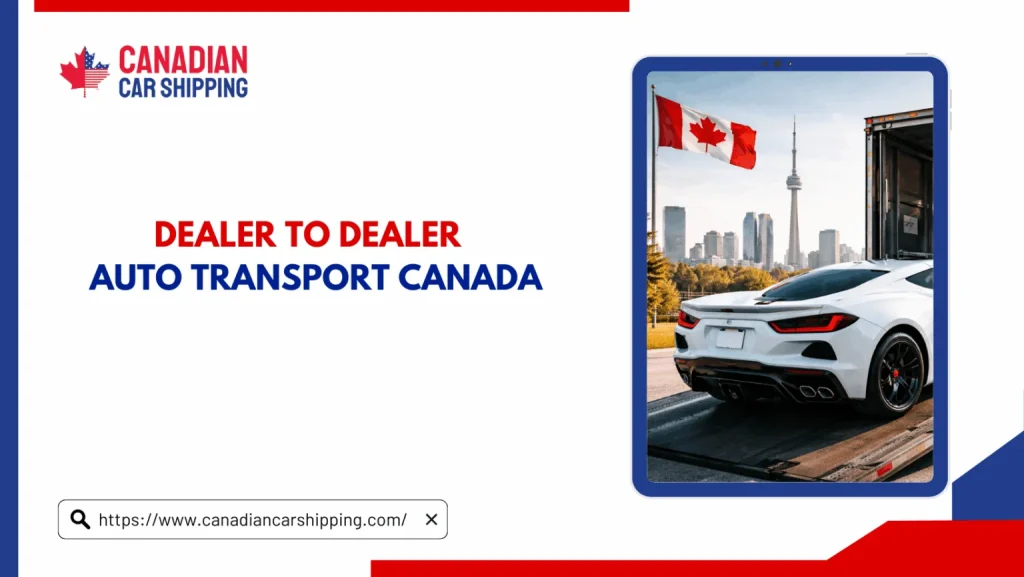 Dealer Auto Transport Canada