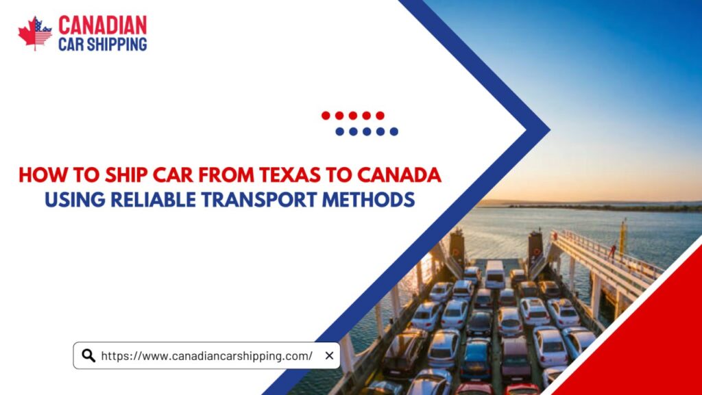 How to Ship Car from Texas to Canada