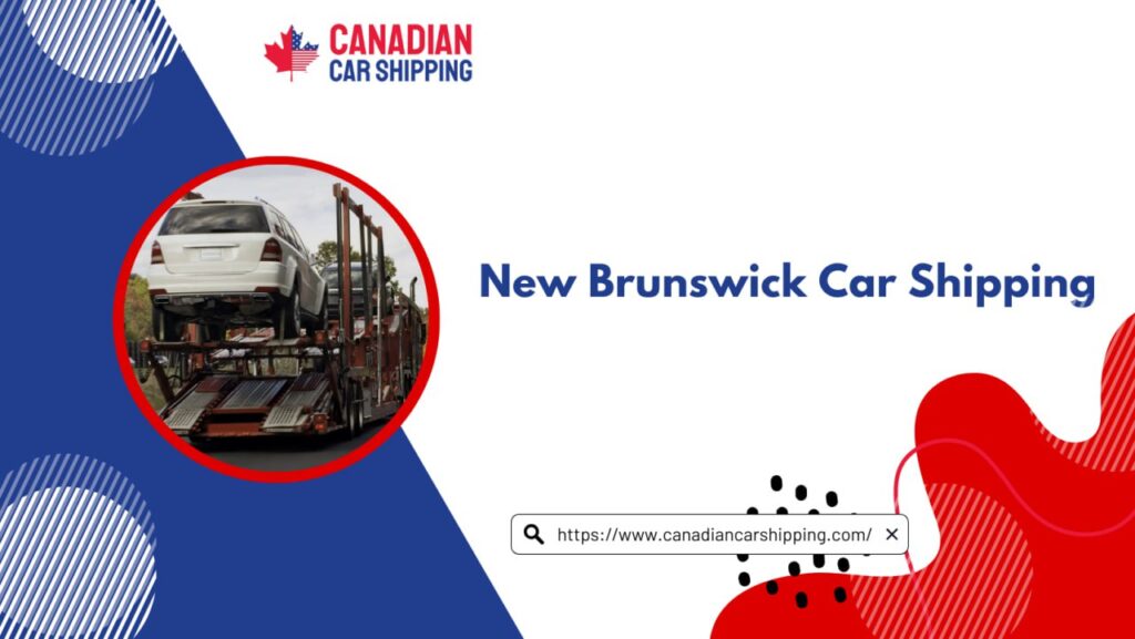 New Brunswick Car Shipping