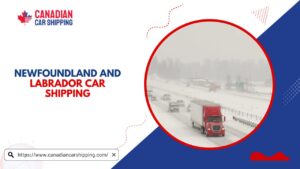 Newfoundland and Labrador car shipping