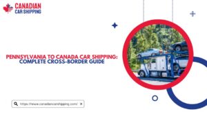 Pennsylvania To Canada Car Shipping