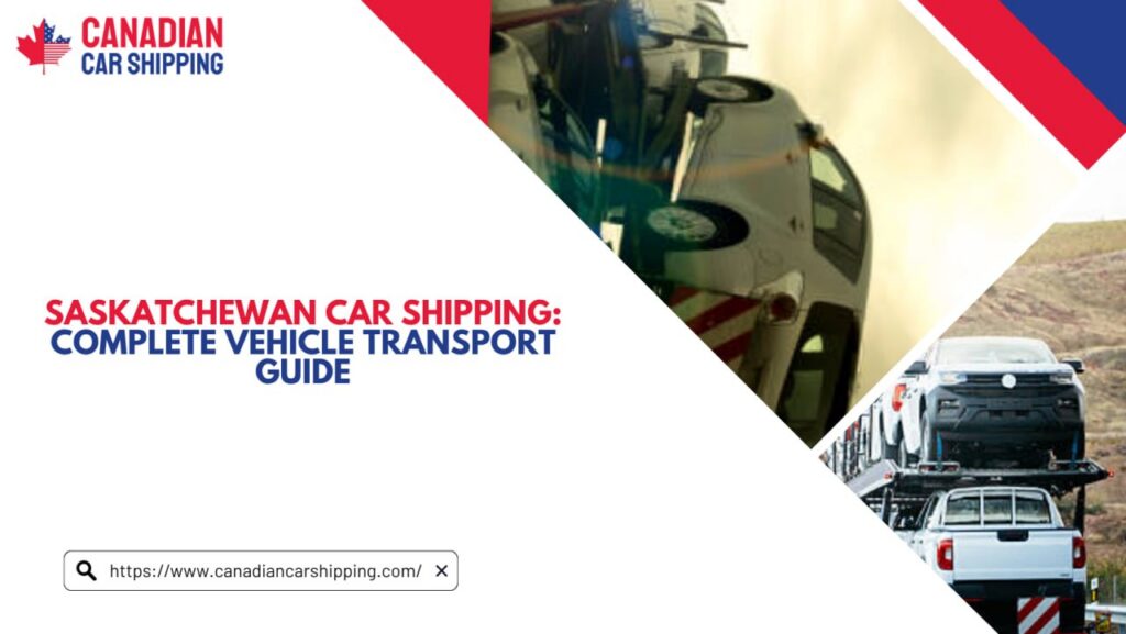 Saskatchewan Car Shipping