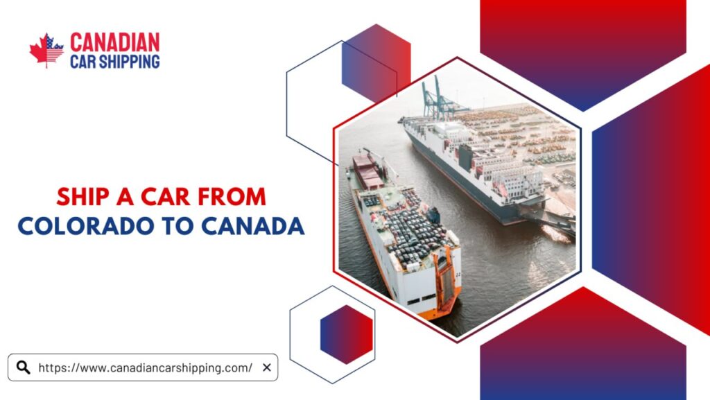 Ship A Car From Colorado To Canada