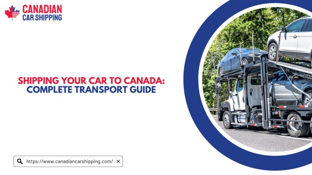 Shipping Your Car to Canada