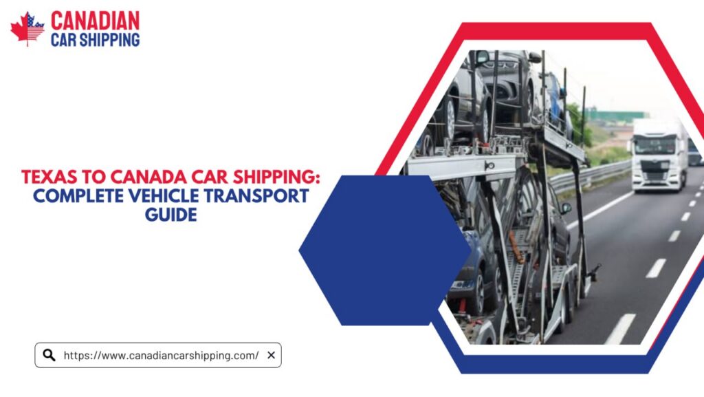 Texas To Canada Car Shipping