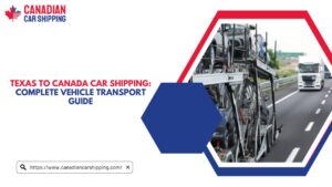 Texas To Canada Car Shipping