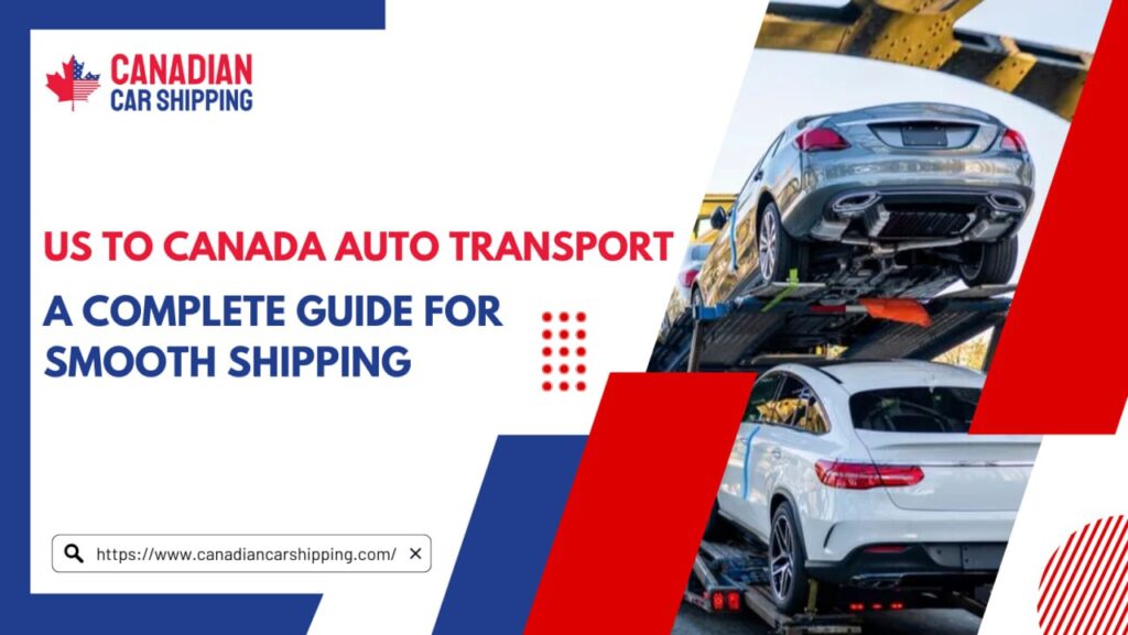 US to Canada Auto Transport