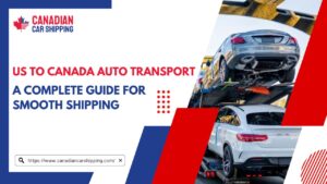 US to Canada Auto Transport