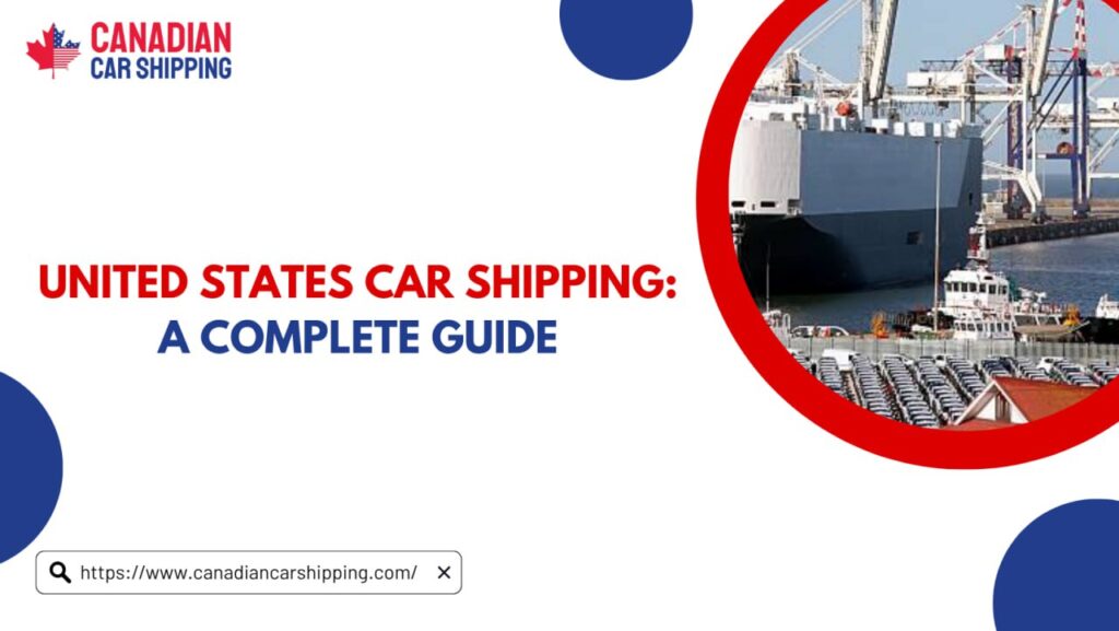 United States Car Shipping A Complete Guide