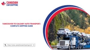 Vancouver To Calgary Auto Transport