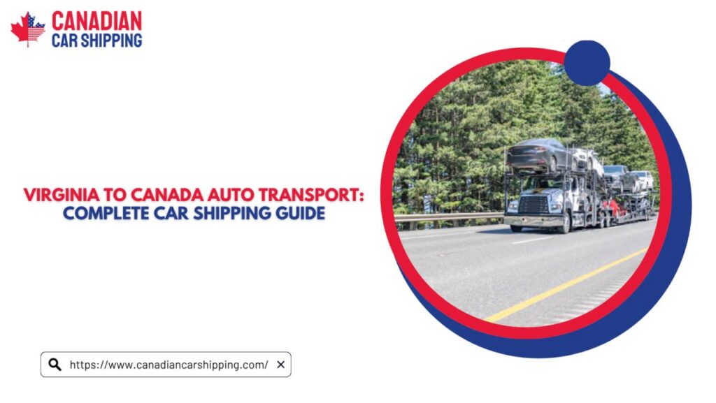 Virginia To Canada Auto Transport