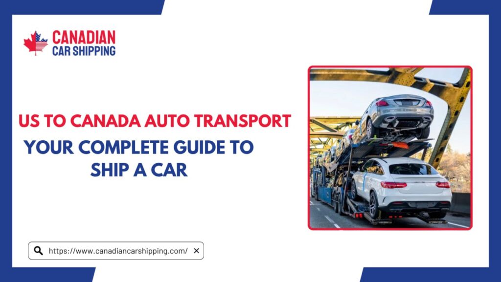 US to Canada Auto Transport