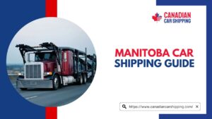 Manitoba Car Shipping Guide